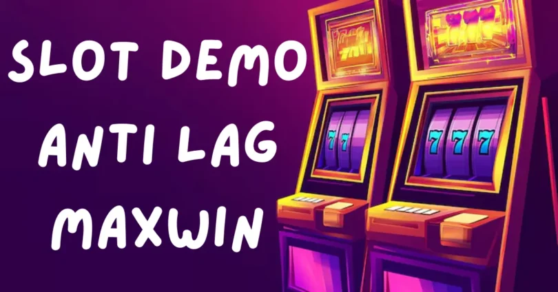 slot demo anti lag maxwin